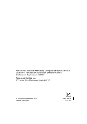 Page 168VQT3W31F0112TC0
Panasonic Consumer Marketing Company of North America, 
Division of Panasonic Corporation of North America
One Panasonic Way, Secaucus, NJ 07094  
Panasonic Canada Inc.
5770 Ambler Drive, Mississauga, Ontario, L4W 2T3
P
© Panasonic Corporation 2012Printed in Malaysia
HC-V500&V500M-P&PC&PU-VQT3W31_mst.book  168 ページ  ２０１２年１月１６日　月曜日　午前１１時２１分 
