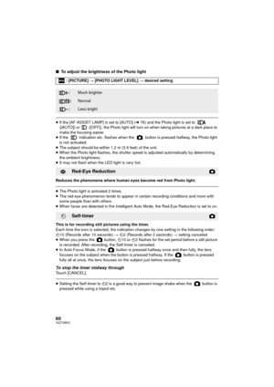 Page 6060VQT3W31
∫To adjust the brightness of the Photo light
≥If the [AF ASSIST LAMP] is set to [AUTO] ( l76) and the Photo light is set to   
([AUTO]) or   ([OFF]), the Photo light will turn on when taking pictures at a dark place to 
make the focusing easier.
≥ If the   indication etc. flashes when the   button is pressed halfway, the Photo light 
is not activated.
≥ The subject should be within 1.2 m (3.9 feet) of the unit.
≥ When the Photo light flashes, the shutter speed is adjusted automatically by...