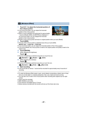 Page 47- 47 -
1Touch   to adjust the horizontal position of 
the in-focus portion.
≥If you touch the screen, you can adjust the horizontal 
position of the in-focus portion.
≥ When no touch operations are performed for approximately 
1 second, [Reset], [SIZE], and [ENTER] are displayed. If 
you touch the screen, you can readjust the horizontal 
position of the in-focus portion.
≥ Position of the in-focus portion will return to original position when you touch [Reset].
2 To u c h  [ S I Z E ] .≥The size of the...