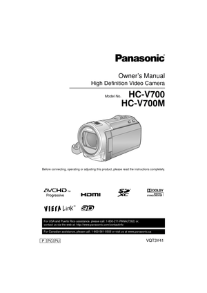 Page 1until 
2012/2/1
For USA and Puerto Rico assistance, please call: 1-800-211-PANA(7262) or, 
contact us via the web at: http://www.panasonic.com/contactinfo
For Canadian assistance, please call: 1-800-561-5505 or visit us at www.panasonic.ca
Owner’s Manual
High Definition Video Camera
Model No.   HC-V700HC-V700M
Before connecting, operating or adjusting this product, please read the instructions completely.
VQT3Y41PCPPU
HC-V700M&V700-PPCPU-VQT3Y41_mst.book  1 ページ  ２０１１年１２月２８日　水曜日　午前１０時２１分 