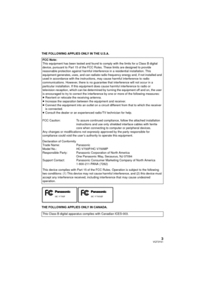 Page 33VQT3Y41
THE FOLLOWING APPLIES ONLY IN THE U.S.A.
THE FOLLOWING APPLIES ONLY IN CANADA.FCC Note:
This equipment has been tested and found to comply with the limits for a Class B digital 
device, pursuant to Part 15 of the FCC Rules. These limits are designed to provide 
reasonable protection against harmful interference in a residential installation. This 
equipment generates, uses, and can radiate radio frequency energy and, if not installed and 
used in accordance with the instructions, may cause...