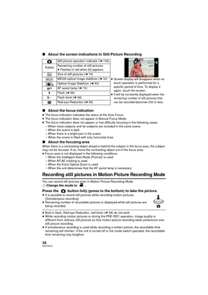 Page 3434VQT3Y41
∫About the screen indications in Still Picture Recording
∫ About the focus indication
≥The focus indication indicates the status of the Auto Focus.
≥ The focus indication does not appear in Manual Focus Mode.
≥ The focus indication does not appear or has difficulty focusing in the following cases.
jWhen close subjects and far subjects are included in the same scene
j When the scene is dark
j When there is a bright part in the scene
j When the scene is filled with only horizontal lines
∫ About...