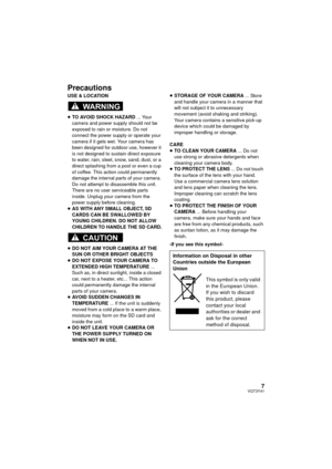 Page 77VQT3Y41
Precautions
USE & LOCATION
≥TO AVOID SHOCK HAZARD ... Your 
camera and power supply should not be 
exposed to rain or moisture. Do not 
connect the power supply or operate your 
camera if it gets wet. Your camera has 
been designed for outdoor use, however it 
is not designed to sustain direct exposure 
to water, rain, sleet, snow, sand, dust, or a 
direct splashing from a pool or even a cup 
of coffee. This action could permanently 
damage the internal parts of your camera. 
Do not attempt to...