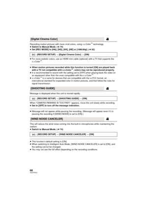 Page 6868VQT3Y41
Recording motion pictures with more vivid colors, using x.v.Color™ technology.
≥ Switch to Manual Mode. ( l74)
≥ Set [REC MODE] to [HA], [HG], [HX], [HE] or [1080/60p]. ( l62)
≥ For more realistic colors, use an HDMI mini cable (optional) with a TV that supports the 
x.v.Color
™.
≥When motion pictures recorded while this function is turned [ON] are played back 
with a TV not compatible with x.v.Color™, colors may not be reproduced properly.
≥ It is recommended to record with the setting set to...