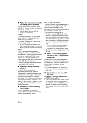 Page 88VQT3Y41
∫About the recording format for 
recording motion pictures
You can record motion pictures in either 
AVCHD*1 or iFrame recording formats using 
this unit. ( l51, 62)
*1 It is compatible with the AVCHD 
Progressive (1080/60p).
AVCHD:
It is possible to record in the best image 
quality of this unit (1080/60p) and high 
definition image (1080/60i).
It is suitable for viewing on a large format TV 
or for saving to disc
*2.
*2 To save the image recorded in 1080/ 60p, it is required to copy to a disc...