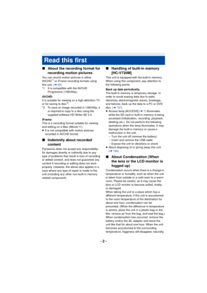 Page 2- 2 -
∫
About the recording format for 
recording motion pictures
You can record motion pictures in either 
AVCHD*1 or iFrame recording formats using 
this unit. ( l63)
*1 It is compatible with the AVCHD  Progressive (1080/60p).
AVCHD:
It is suitable for viewing on a high-definition TV 
or for saving to disc
*2.
*2 To save an image recorded in 1080/60p, it  is required to copy to a disc using the 
supplied software HD Writer AE 5.0.
iFrame:
This is a recording format suitable for viewing 
and editing on...