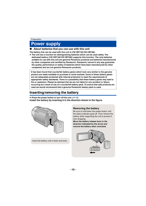 Page 10- 10 -
∫
About batteries that you can use with this unit
The battery that can be used with this unit is VW-VBT190/VW-VBT380.
≥The unit has a function for distinguishing batteries which can be used safely. The 
dedicated battery (VW-VBT190/VW-VBT380) supports this function. The only batteries 
suitable for use with this unit are genuine Panasonic products and batteries manufactured 
by other companies and certified by Panasonic. Panasonic cannot in any way guarantee 
the quality, performance or safety of...