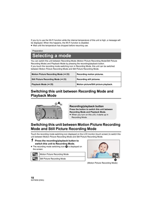Page 1818SQT0650 (ENG)
If you try to use the Wi-Fi function while the internal temperature of this unit is high, a message will 
be displayed. When this happens, the Wi-Fi function is disabled .
≥ Wait until the temperature has dropped before resuming use.
You can switch this unit between Recording Mode (Motion Picture  Recording Mode/Still Picture 
Recording Mode) and Playback Mode by pressing the recording/playback button.
If you touch the recording mode switching icon in Recording Mod e, this unit can be...