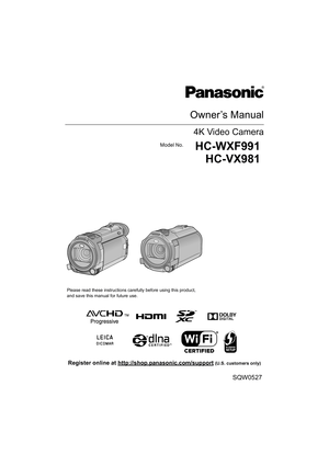 Page 1Owner’s Manual
4K Video Camera
Model No.HC-WXF991HC-VX981
Please read these instructions carefully before using this prod uct,
and save this manual for future use.
SQW0527
until 
2016/2/29
Register online at http://shop.panasonic.com/support (U.S. customers only) 