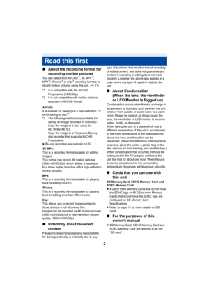 Page 2- 2 -
∫
About the recording format for 
recording motion pictures
You can select from AVCHD*1, 4K MP4*2, 
MP4*2, iFrame*2 or 24p*2  recording formats to 
record motion pictures using this unit. ( l 91)
*1 It is compatible with the AVCHD  Progressive (1080/60p).
*2 It is not compatible with motion pictures  recorded in AVCHD format.
AVCHD:
It is suitable for viewing on a high-definition TV 
or for saving to disc
*3.
*3 The following methods are available for  saving an image recorded in 1080/60p:
j Copy...