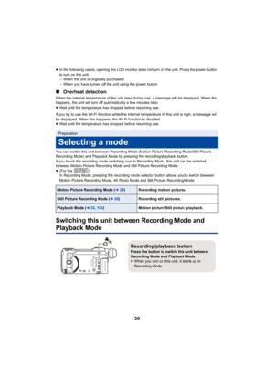 Page 20- 20 -
≥In the following cases, opening the LCD monitor does not turn o n the unit. Press the power button 
to turn on the unit.
j When the unit is originally purchased
j When you have turned off the unit using the power button
∫ Overheat detection
When the internal temperature of the unit rises during use, a m essage will be displayed. When this 
happens, the unit will turn off automatically a few minutes lat er.
≥ Wait until the temperature has dropped before resuming use.
If you try to use the Wi-Fi...