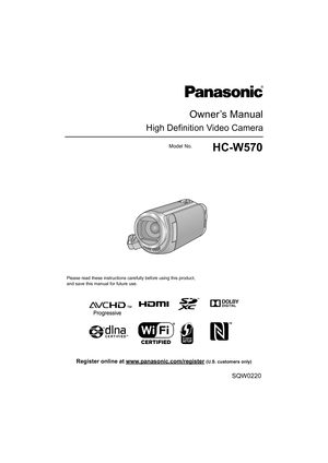 Page 1Owner’s Manual
High Definition Video Camera
Model No.HC-W570
Please read these instructions carefully before using this product,
and save this manual for future use.
SQW0220
until 
2015/1/22
Register online at www.panasonic.com/register (U.S. customers only) 