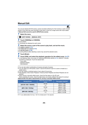 Page 90- 90 -
Manual Edit
You can join desired AVCHD scenes, scenes recorded as Backup for Twin Camera or parts of these 
scenes in the order they were recorded to play back or save as  a single scene with music added.
≥ Manual Edit cannot be used for MP4/iFrame scenes.
1Select the menu.
2Touch [1080/60p] or [1080/60i].≥Touch [Enter].
≥ Thumbnails are displayed by each scene.
3Select the scene or part of the scene to play back, and set the  music.≥To select a scene ( l91)
≥ To select part of a scene ( l91)
≥ To...