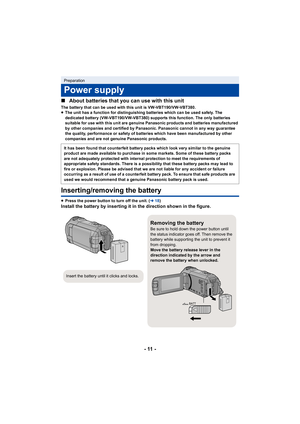 Page 11- 11 -
∫
About batteries that you can use with this unit
The battery that can be used with this unit is VW-VBT190/VW-VBT380.
≥The unit has a function for distinguishing batteries which can be used safely. The 
dedicated battery (VW-VBT190/VW-VBT380) supports this function. The only batteries 
suitable for use with this unit are genuine Panasonic products and batteries manufactured 
by other companies and certified by Panasonic. Panasonic cannot in any way guarantee 
the quality, performance or safety of...