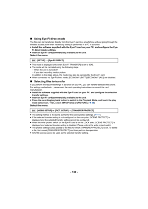 Page 130- 130 -
∫
Using Eye-Fi direct mode
The files can be transferred directly from the Eye-Fi card to a smartphone without going through the 
wireless access point when necessary setting is performed in a PC in advance.
≥Install the software supplied with the Eye-Fi card on your PC, and configure the Eye-
Fi direct mode settings.
≥ Insert an Eye-Fi card (commercially available) to the unit.Select the menu.
≥This mode is displayed only when [Eye-Fi TRANSFER] is set to [ON].
≥ The mode will be canceled using...