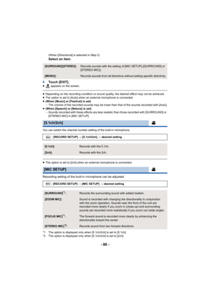 Page 80- 80 -
(When [Directional] is selected in Step 2) 
Select an item.
4 Touch [EXIT].
≥  appears on the screen.
≥Depending on the recording condition or sound quality, the desired effect may not be achieved.
≥ The option is set to [Auto] when an external microphone is connected.
≥ (When [Music] or [Festival] is set)
jThe volume of the recorded sounds may be lower than that of the sounds recorded with [Auto].
≥ (When [Speech] or [Nature] is set)
jSounds recorded with these effects are less realistic than...