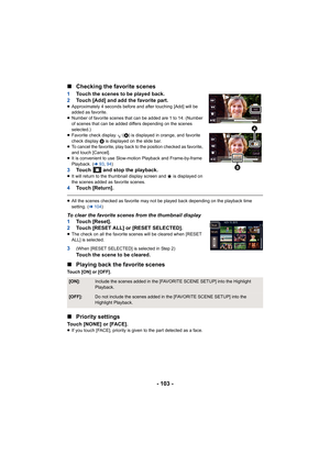 Page 103- 103 -
∫
Checking the favorite scenes
1 Touch the scenes to be played back.
2 Touch [Add] and add the favorite part.
≥Approximately 4 seconds before and after touching [Add] will be  
added as favorite.
≥ Number of favorite scenes that can be added are 1 to 14. (Number 
of scenes that can be added differs depending on the scenes 
selected.)
≥ Favorite check display  ( A) is displayed in orange, and favorite 
check display  B is displayed on the slide bar.
≥ To cancel the favorite, play back to the...