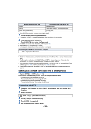 Page 125- 125 -
≥When [WEP] is selected, proceed according to step 8.
7Touch the desired Encryption method.≥If you select [NONE], a message is displayed after completing t he connection.
8(When selecting [WEP]/[TKIP]/[AES])
Touch [INPUT], then enter the Password.≥For details on how to enter characters, refer to page  124.
≥ When the entry is complete, touch [Enter].
≥ A message is displayed when the connection is complete.
≥Check the wireless access points instruction manual and setting s when a saving wireless...