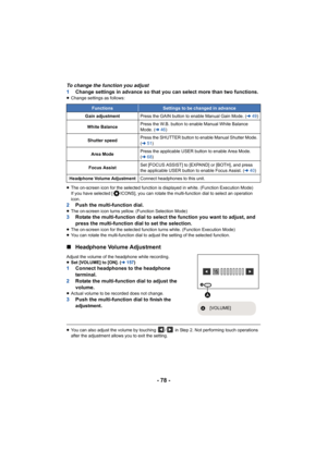 Page 78- 78 -
To change the function you adjust
1Change settings in advance so that you can select more than two  functions.
≥Change settings as follows:
≥ The on-screen icon for the selected function is displayed in wh ite. (Function Execution Mode) 
If you have selected [ ICONS], you can rotate the multi-function  dial to select an operation 
icon.
2 Push the multi-function dial.≥The on-screen icon turns yellow. (Function Selection Mode)3 Rotate the multi-function dial to select the function you want to...