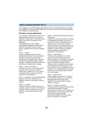 Page 98- 98 -
Your installation or use of the Software defined below shall be  conclusively deemed to constitute 
your acceptance of the terms of this Agreement. If you do not accept the terms of this Agreement, 
do not install, nor use the Software.
End User License Agreement
You (“Licensee”) are granted a license for the 
Software defined in this End User License 
Agreement (“Agreement”) on condition that you 
agree to the terms and conditions of this 
Agreement.
The following terms contain material...