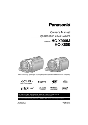 Page 1Owner’s Manual
High Definition Video Camera
Model No.HC-X900MHC-X800
Before connecting, operating or adjusting this product, please read the instructions completely.
VQT4C76
until 
2012/1/31
For USA and Puerto Rico assistance, please call: 1-800-211-PANA(7262) or, 
contact us via the web at: http://www.panasonic.com/contactinfo
For Canadian assistance, please call: 1-800-561-5505 or visit us at www.panasonic.ca
HC-X900M&X800P&PC&PU-VQT4C76_mst.book  1 ページ  ２０１２年１月１１日　水曜日　午後１０時６分 