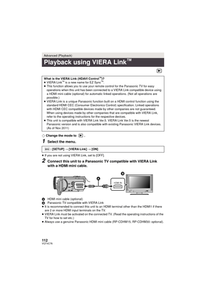 Page 112112VQT4C76
¬Change the mode to  .
1Select the menu.
≥If you are not using VIERA Link, set to [OFF].
2Connect this unit to a Panasonic TV compatible with VIERA Link 
with a HDMI mini cable.
A HDMI mini cable (optional)
B Panasonic TV compatible with VIERA Link
≥ It is recommended to connect this unit to an HDMI terminal other than the HDMI1 if there 
are 2 or more HDMI input terminals on the TV.
≥ VIERA Link must be activated on the connected TV. (Read the operating instructions of the 
TV for how to set...