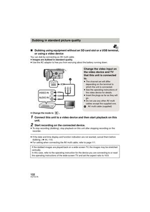 Page 132132VQT4C76
∫Dubbing using equipment without an SD card slot or a USB terminal, 
or using a video device
You can dub by connecting an AV multi cable.
≥Images are dubbed in standard quality.
≥ Use the AC adaptor to free you from worrying about the battery running down.
≥ Change the mode to 
.
1Connect this unit to a video device and then start playback on this 
unit.
2Start recording on the connected device.≥To stop recording (dubbing), stop playback on this unit after stopping recording on the 
recorder....