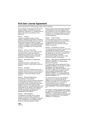 Page 138138VQT4C76
End User License Agreement
Before opening the CD-ROM package, please read the following.
You (“Licensee”) are granted a license for the 
Software defined in this End User License 
Agreement (“Agreement”) on condition that you 
agree to the terms and conditions of this 
Agreement.
Article 1 LicenseLicensee is granted the right to use the 
software, including the information recorded or 
described on the CD-ROM, instruction manuals, 
and any other media provided to Licensee 
(collectively...