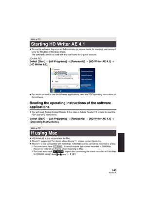 Page 145145VQT4C76
≥To use the software, log on as an Administrator or as user name for standard user account 
(only for Windows 7/Windows Vista).
The software cannot be used with the user name for a guest account.
(On the PC)
Select [Start]  # [All Programs]  # [Panasonic] # [HD Writer AE 4.1]  # 
[HD Writer AE].
≥ For details on how to use the software applications, read the PDF operating instructions of 
the software.
Reading the operating instructions of the software 
applications
≥You will need Adobe...