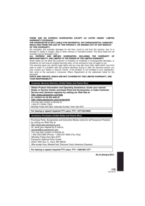 Page 175175VQT4C76
THERE ARE NO EXPRESS WARRANTIES EXCEPT AS LISTED UNDER “LIMITED 
WARRANTY COVERAGE”.
THE WARRANTOR IS NOT LIABLE FOR INCIDENTAL OR CONSEQUENTIAL DAMAGES 
RESULTING FROM THE USE OF THIS PRODUCT, OR ARISING OUT OF ANY BREACH 
OF THIS WARRANTY. 
(As examples, this excludes damages for lost time, travel to and from t\
he servicer, loss of or 
damage to media or images, data or other memory or recorded content. The\
 items listed are not 
exclusive, but for illustration only.)
ALL EXPRESS AND...