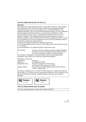 Page 33VQT4C76
THE FOLLOWING APPLIES ONLY IN THE U.S.A.
THE FOLLOWING APPLIES ONLY IN CANADA.FCC Note:
This equipment has been tested and found to comply with the limits for a Class B digital 
device, pursuant to Part 15 of the FCC Rules. These limits are designed to provide 
reasonable protection against harmful interference in a residential installation. This 
equipment generates, uses, and can radiate radio frequency energy and, if not installed and 
used in accordance with the instructions, may cause...
