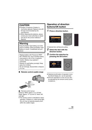 Page 5353VQT4C76
∫Remote control usable range
A Remote control sensor
Distance: Within approx. 5 m (16 feet)
Angle: Approx. 10 o up and 15 o down, left, 
and right
≥ The remote control is intended for indoor 
operation. Outdoors or under strong light, 
the unit may not operate properly even 
within the usable ranges.
Operation of direction 
buttons/OK button
1Press a direction button.
≥Selected item will become yellow.
2Select the item with the 
direction button.
3Confirm the selection by 
pressing the OK...