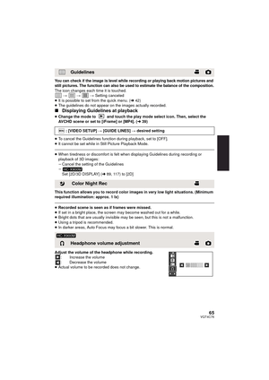 Page 6565VQT4C76
You can check if the image is level while recording or playing back motion pictures and 
still pictures. The function can also be used to estimate the balance of the composition.
The icon changes each time it is touched. #   #   # Setting canceled
≥ It is possible to set from the quick menu. ( l42)
≥ The guidelines do not appear on the images actually recorded.
∫ Displaying Guidelines at playback
≥Change the mode to   and touch the play mode select icon. Then, select the 
AVCHD scene or set to...