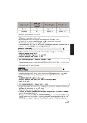 Page 6969VQT4C76
≥Maximum recordable time is 12 hours.
≥Still picture recording cannot be used.
≥ Recording mode cannot be changed when the Interval Recording is set.
≥ If you turn off the unit or change the mode to  , this function is canceled.
≥ The shortest motion picture recording time is 1 second.
≥ Color balance and focus may not be adjusted automatically depending on light sources or 
scenes. If so, manually adjust these settings. ( l84, 86)
Use this function to record an image with vivid color, like an...