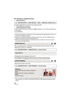 Page 7272VQT4C76
∫Canceling a registered person
1 Select the menu.
≥Touching [DELETE ALL] cancels all the registered people.2(When [DELETE] is selected)Touch the person to cancel.≥When touched, the person is selected and   is displayed. To cancel the selected person, 
touch again.
≥ Touch [ENTER].
≥Since Face Recognition searches for faces that resemble the registered faces, there is no 
guarantee of positive recognition.
≥ It may not be possible to correctly recognize a person who has been registered due to...