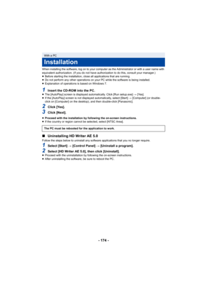 Page 174- 174 -
When installing the software, log on to your computer as the Administrator or with a user name with 
equivalent authorization. (If you do not have authorization to do this, consult your manager.)
≥Before starting the installation, close all applications that are running.
≥ Do not perform any other operations on your PC while the software is being installed.
≥ Explanation of operations is based on Windows 7.
1Insert the CD-ROM into the PC.≥The [AutoPlay] screen is displayed automatically. Click...