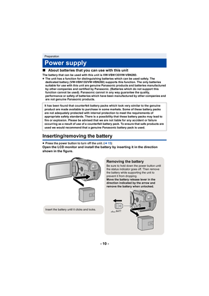 Page 10- 10 -
∫
About batteries that you can use with this unit
The battery that can be used with this unit is VW-VBN130/VW-VBN260.
≥The unit has a function for distinguishing batteries which can be used safely. The 
dedicated battery (VW-VBN130/VW-VBN260) supports this function. The only batteries 
suitable for use with this unit are genuine Panasonic products and batteries manufactured 
by other companies and certified by Panasonic. (Batteries which do not support this 
function cannot be used). Panasonic...