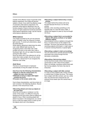 Page 128128LSQT1093
Others
Outside of the effective range of automatic white 
balance adjustment, the image will become 
reddish or bluish. Even within the effective range 
of automatic white balance adjustment, the 
automatic white balance adjustment may not 
function properly if there is more than one light 
source. For light outside the functional automatic 
white balance adjustment range, use the manual 
white balance adjustment mode.
White balance
The images recorded by the unit may become 
bluish or...