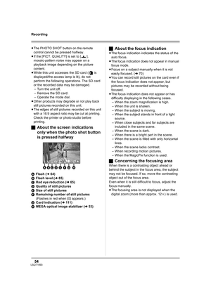 Page 5454LSQT1093
Recording
≥The PHOTO SHOT button on the remote 
control cannot be pressed halfway.
≥If the [PICT. QUALITY] is set to [ ], 
mosaic-pattern noise may appear on a 
playback image depending on the picture 
content.
≥While this unit accesses the SD card (  is 
displayed/the access lamp is lit), do not 
perform the following operations. The SD card 
or the recorded data may be damaged.
– Turn the unit off.
– Remove the SD card.
– Operate the mode dial.
≥Other products may degrade or not play back...