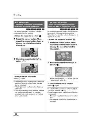 Page 6262LSQT1093
Recording
(RAM) (-RW) (-R) (-R\DL) (SD)
This is more effective if you record a subject 
more closely from the torso up.
¬
Rotate the mode dial to select  .
1Press the cursor button. Then 
move the cursor button down to 
display the icon shown in the 
illustration.
2Move the cursor button left to 
select [ ].
To cancel the soft skin mode
Select [ ] again.
≥If the background or anything else in the scene 
has colors similar to the skin color, they will 
also be smoothed.
≥If the brightness is...