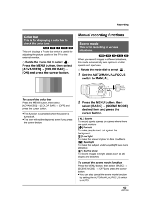 Page 6969LSQT1093
Recording
(RAM) (-RW) (-R) (-R\DL) (SD)
This unit displays a 7 color bar which is useful for 
adjusting the picture quality of the TV or the 
external monitor.
¬
Rotate the mode dial to select  .
Press the MENU button, then select 
[ADVANCED] 
# [COLOR BAR] # 
[ON] and press the cursor button.
To cancel the color bar
Press the MENU button, then select 
[ADVANCED] # [COLOR BAR] # [OFF] and 
press the cursor button.
≥This function is canceled when the power is 
turned off.
≥The icon will not be...