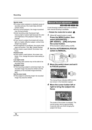 Page 7070LSQT1093
Recording
Sports mode
≥For slow-motion playback or playback pause of 
recorded pictures, this mode helps diminish 
camera shake.
≥During normal playback, the image movement 
may not look smooth.
≥Avoid recording under fluorescent light, 
mercury light or sodium light because the color 
and brightness of the playback image may 
change.
≥If you record a subject illuminated with strong 
light or a highly reflective subject, vertical lines 
of light may appear.
≥If the brightness is insufficient,...