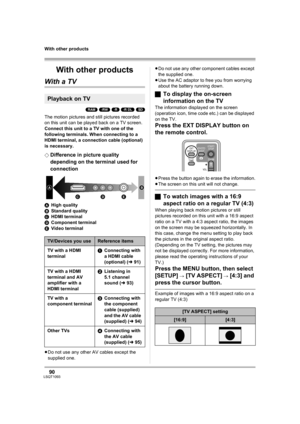 Page 9090LSQT1093
With other products
With other products
With a TV
(RAM) (-RW) (-R) (-R\DL) (SD)
The motion pictures and still pictures recorded 
on this unit can be played back on a TV screen.
Connect this unit to a TV with one of the 
following terminals. When connecting to a 
HDMI terminal, a connection cable (optional) 
is necessary.
¬
Difference in picture quality 
depending on the terminal used for 
connection
AHigh quality
BStandard quality
CHDMI terminal
DComponent terminal
EVideo terminal
≥Do not use...