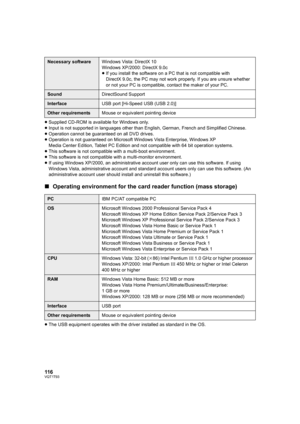 Page 116116VQT1T93
≥Supplied CD-ROM is available for Windows only.
≥Input is not supported in languages other than English, German, French and Simplified Chinese.
≥Operation cannot be guaranteed on all DVD drives.
≥Operation is not guaranteed on Microsoft Windows Vista Enterprise, Windows XP 
Media Center Edition, Tablet PC Edition and not compatible with 64 bit operation systems.
≥This software is not compatible with a multi-boot environment.
≥This software is not compatible with a multi-monitor environment....