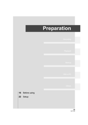 Page 1515VQT1T93
Preparation
Recording
Playback
Backup
With a PC
Others
16Before using
22Setup
HDCHS100P-VQT1T93_ENG.book  15 ページ  ２００８年７月１４日　月曜日　午後１時３６分 