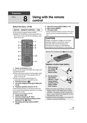 Page 3737VQT1Y31
Preparation
Setup
8
Using with the remote 
control
Select the menu. (l28)
≥This function’s default setting is [ON].
≥ [REMOTE CONTROL] can be set to [OFF] so 
the remote control will not be mistakenly used 
when not in use.
1 Power on/off button [ ]
Power can be turned on/off when the mode is set 
to anything but OFF.
≥ Power cannot be turned on by the power on/off 
button when 36 hours have passed after the 
power is turned off.
≥ Power cannot be turned off when it is 
connected to the PC or...