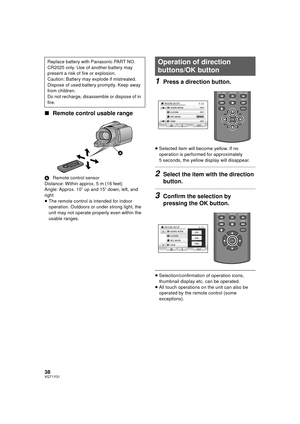 Page 3838VQT1Y31
∫Remote control usable range
A Remote control sensor
Distance: Within approx. 5 m (16 feet)
Angle: Approx. 10 o up and 15o down, left, and 
right
≥ The remote control is intended for indoor 
operation. Outdoors or under strong light, the 
unit may not operate properly even within the 
usable ranges.
1Press a direction button.
≥Selected item will become yellow. If no 
operation is performed for approximately 
5 seconds, the yellow display will disappear.
2Select the item with the direction...