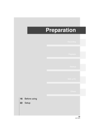 Page 1515VQT1N74
Preparation
Recording
Playback
Backup
With a PC
Others
16Before using
22Setup
HDCHS9P-VQT1N74_ENG.book  15 ページ  ２００７年１２月２５日　火曜日　午後８時４３分 