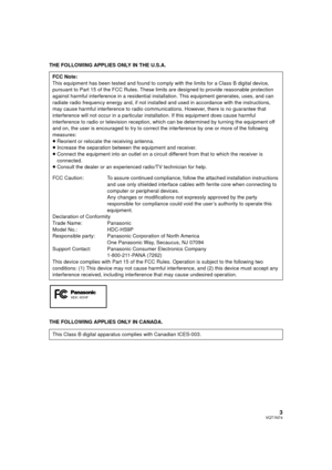 Page 33VQT1N74
THE FOLLOWING APPLIES ONLY IN THE U.S.A.
THE FOLLOWING APPLIES ONLY IN CANADA.FCC Note:
This equipment has been tested and found to comply with the limits for a Class B digital device, 
pursuant to Part 15 of the FCC Rules. These limits are designed to provide reasonable protection 
against harmful interference in a residential installation. This equipment generates, uses, and can 
radiate radio frequency energy and, if not installed and used in accordance with the instructions, 
may cause...