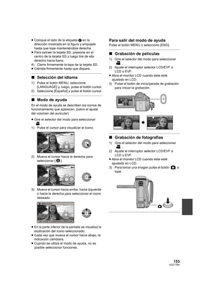 Page 153153VQT1T64
≥Coloque el lado de la etiqueta C en la 
dirección mostrada en la figura y empújela 
hasta que tope manteniéndola derecha.
≥Para extraer la tarjeta SD, presione en el 
centro de la tarjeta SD y luego tire de ella 
derecho hacia fuera.
4) Cierre firmemente la tapa de la tarjeta SD.
≥Ciérrela firmemente hasta que dispare.
∫Selección del idioma
1) Pulse el botón MENU, seleccione 
[LANGUAGE] y, luego, pulse el botón cursor.
2) Seleccione [Español] y pulse el botón cursor.
∫Modo de ayuda
En el modo...